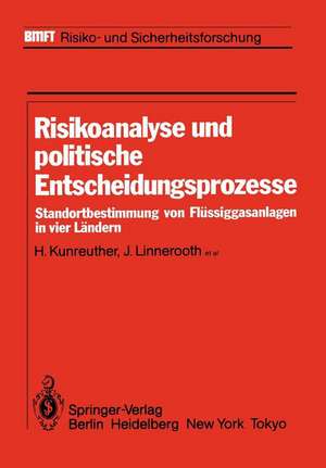 Risikoanalyse und politische Entscheidungsprozesse: Standortbestimmung von Flüssiggasanlagen in vier Ländern de H. Kunreuther