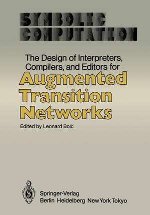 The Design of Interpreters, Compilers, and Editors for Augmented Transition Networks de Leonard Bolc