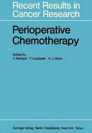 Perioperative Chemotherapy: Rationale, Risk and Results de U. Metzger