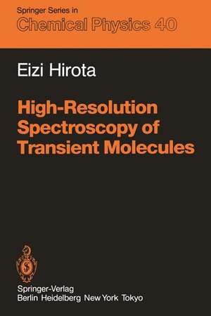 High-Resolution Spectroscopy of Transient Molecules de Eizi Hirota