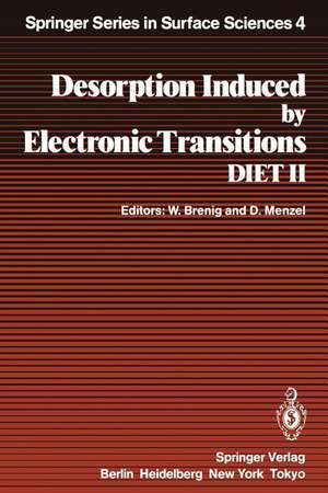 Desorption Induced by Electronic Transitions DIET II: Proceedings of the Second International Workshop, Schloß Elmau, Bavaria, October 15–17, 1984 de Wilhelm Brenig