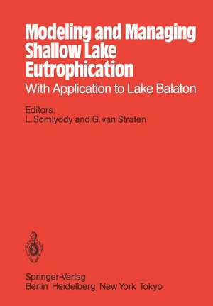 Modeling and Managing Shallow Lake Eutrophication: With Application to Lake Balaton de Laszlo Somlyody