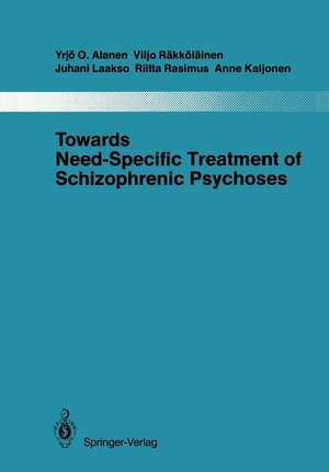 Towards Need-Specific Treatment of Schizophrenic Psychoses: A Study of the Development and the Results of a Global Psychotherapeutic Approach to Psychoses of the Schizophrenia Group in Turku, Finland de Yrjö O. Alanen