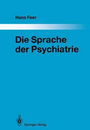 Die Sprache der Psychiatrie: Eine linguistische Untersuchung de Hans Feer