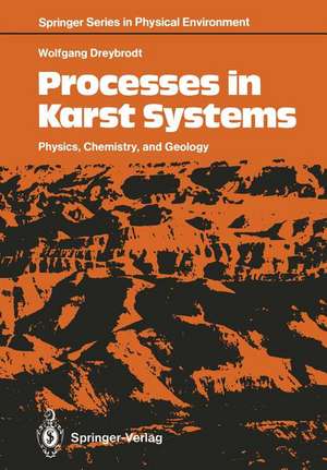 Processes in Karst Systems: Physics, Chemistry, and Geology de Wolfgang Dreybrodt