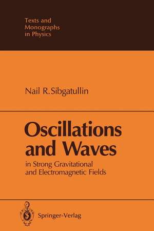 Oscillations and Waves: In Strong Gravitational and Electromagnetic Fields de Nail R. Sibgatullin