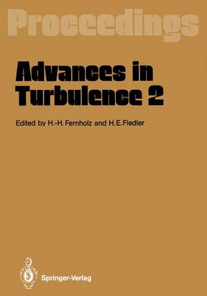 Advances in Turbulence 2: Proceedings of the Second European Turbulence Conference Berlin, August 30 – September 2, 1988 de Hans-Hermann Fernholz