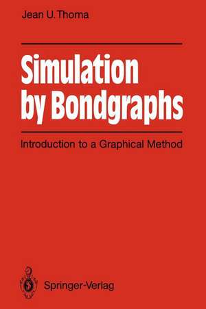 Simulation by Bondgraphs: Introduction to a Graphical Method de Jean U. Thoma