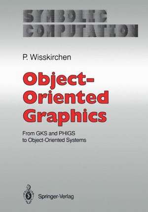 Object-Oriented Graphics: From GKS and PHIGS to Object-Oriented Systems de Peter Wisskirchen