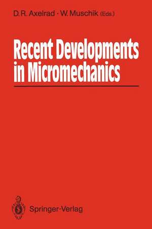 Recent Developments in Micromechanics: Proceedings of the Mini-Symposium on Micromechanics at the CSME Mechanical Engineering Forum 1990 June 3–9, 1990, University of Toronto, Canada de D. R. Axelrad