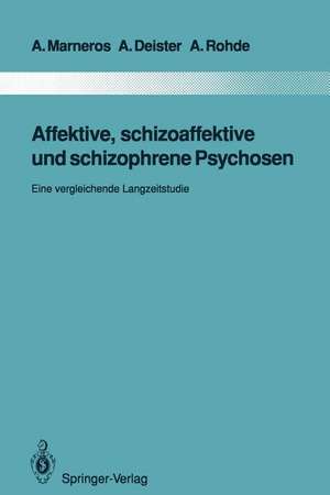 Affektive, schizoaffektive und schizophrene Psychosen: Eine vergleichende Langzeitstudie de Andreas Marneros