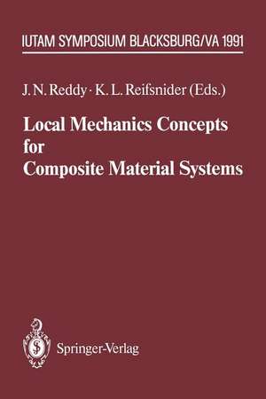 Local Mechanics Concepts for Composite Material Systems: IUTAM Symposium Blacksburg, VA 1991 de J. N. Reddy