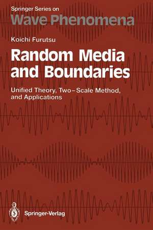 Random Media and Boundaries: Unified Theory, Two-Scale Method, and Applications de Koichi Furutsu