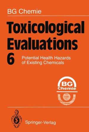 Toxicological Evaluations 6: Potential Health Hazards of Existing Chemicals de B. G. Chemie