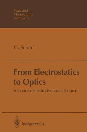 From Electrostatics to Optics: A Concise Electrodynamics Course de Günter Scharf