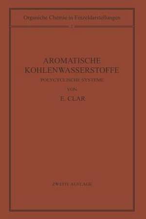 Aromatische Kohlenwasserstoffe: Polycyclische Systeme de Erich Clar