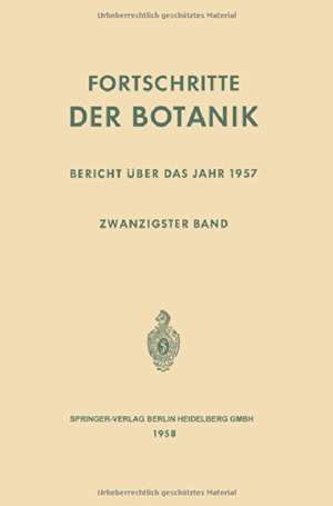 Fortschritte der Botanik: Zwanzigster Band: Bericht über das Jahr 1957 de Erwin Bünning