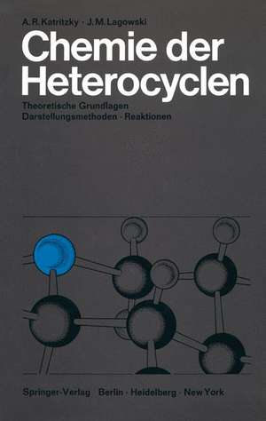 Chemie der Heterocyclen: Theoretische Grundlagen · Darstellungsmethoden · Reaktionen de Alan R. Katritzky