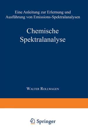 Chemische Spektralanalyse: Eine Anleitung zur Erlernung und Ausführung von Emissions-Spektralanalysen de K. Ruthardt