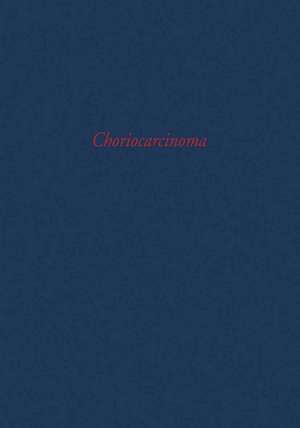 Choriocarcinoma: Transactions of a Conference of the International Union against Cancer de J. F. Holland