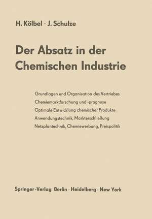 Der Absatz in der Chemischen Industrie de Herbert Kölbel