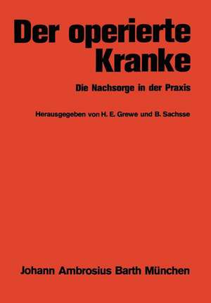 Der operierte Kranke: Die Nachsorge in der Praxis de H. E. Grewe