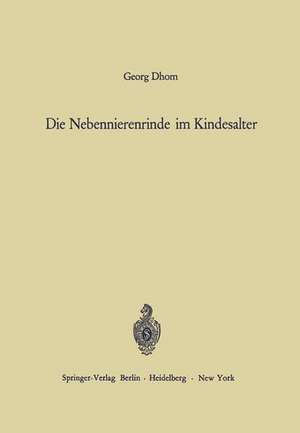 Die Nebennierenrinde im Kindesalter: Orthologie und Pathologie de H. -W. Altmann