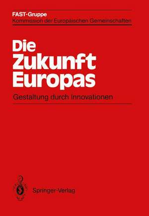 Die Zukunft Europas: Gestaltung durch Innovationen de FAST-Gruppe, Kommision der Europäischen Gemeinschaften