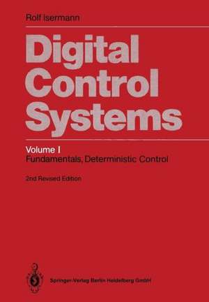 Digital Control Systems: Volume 1: Fundamentals, Deterministic Control de Rolf Isermann