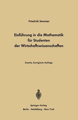 Einführung in die Mathematik für Studenten der Wirtschaftswissenschaften: Für Studenten der Wirtschaftswissenschaften de Friedrich Sommer