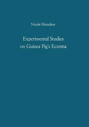 Experimental Studies on Guinea Pig’s Eczema: Their Significance in Human Eczema de Nicole Hunziker