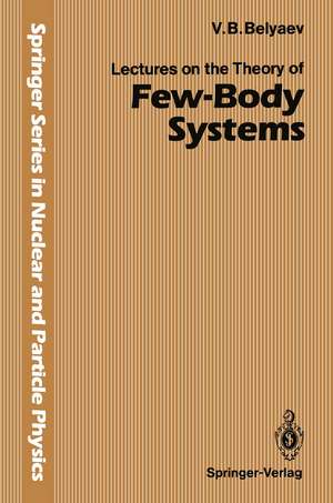 Lectures on the Theory of Few-Body Systems de Vladimir B. Belyaev