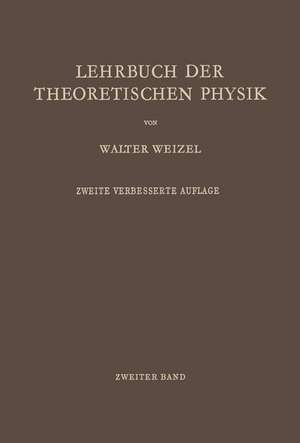 Lehrbuch der Theoretischen Physik: Zweiter Band: Struktur der Materie de Walter Weizel