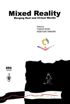 Mixed Reality: Merging Real and Virtual Worlds de Yuichi Ohta