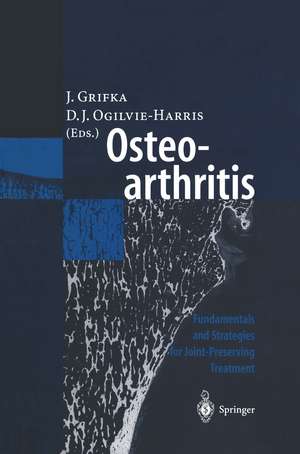 Osteoarthritis: Fundamentals and Strategies for Joint-Preserving Treatment de J. Grifka