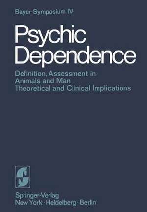 Psychic Dependence: Definition, Assessment in Animals and Man Theoretical and Clinical Implications de Leonard Goldberg