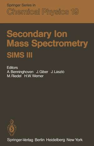 Secondary Ion Mass Spectrometry SIMS III: Proceedings of the Third International Conference, Technical University, Budapest, Hungary, August 30–September 5, 1981 de A. Benninghoven