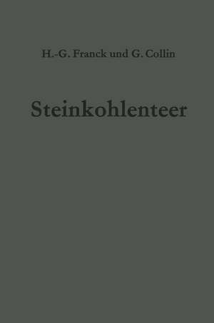 Steinkohlenteer: Chemie, Technologie und Verwendung de Heinz-Gerhard Franck