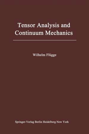 Tensor Analysis and Continuum Mechanics de Wilhelm Flügge