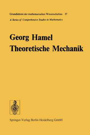 Theoretische Mechanik: Eine einheitliche Einführung in die gesamte Mechanik de Georg Hamel