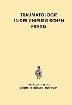 Traumatologie in der chirurgischen Praxis de G. Böttger