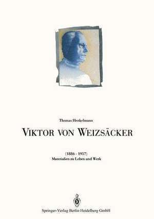 Viktor von Weizsäcker (1886–1957): Materialien zu Leben und Werk de Thomas Henkelmann