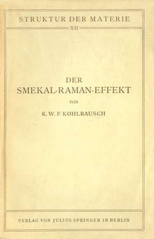 Der Smekal-Raman-Effekt: Band 12 de K.W.F. Kohlrausch