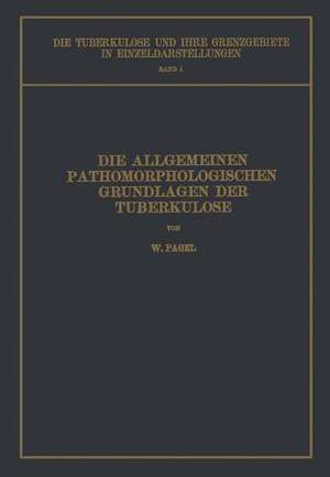 Die Allgemeinen Pathomorphologischen Grundlagen der Tuberkulose de W. Pagel