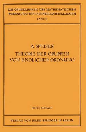 Die Theorie der Gruppen von Endlicher Ordnung: Mit Anwendungen auf Algebraische Zahlen und Gleichungen Sowie auf die Krystallographie de Andreas Speiser