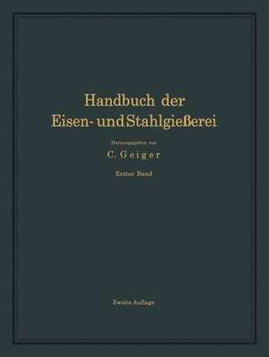 Handbuch der Eisen- und Stahlgießerei: Erster Band Grundlagen de O. Bauer