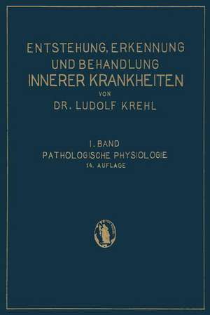 Pathologische Physiologie: Ester Band. Die Entstehung Innerer Krankheiten de Ludolf Krehl