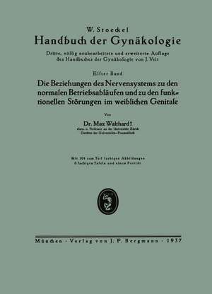 Die Beziehungen des Nervensystems zu den normalen Betriebsabläufen und zu den funktionellen Störungen im weiblichen Genitale: Elfter Band de Max Walthard