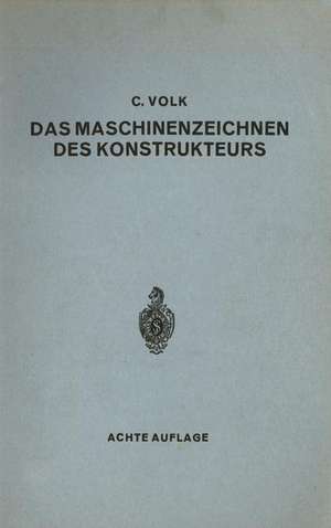 Das Maschinenzeichnen des Konstrukteurs de Carl Volk