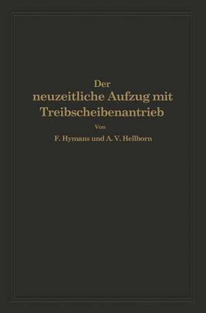 Der neuzeitliche Aufzug mit Treibscheibenantrieb: Charakterisierung, Theorie, Normung de F. Hymans